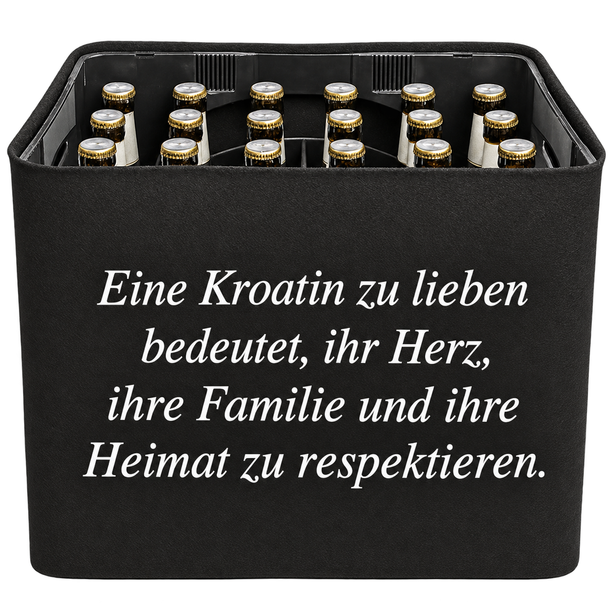 Schwarze KistenBlende mit weißem deutschen Spruch „Eine Kroatin zu lieben bedeutet, ihr Herz, ihre Familie und ihre Heimat zu respektieren.“ in vier Zeilen – Bier 24 × 0,33 l und Bier 20 × 0,5 l.