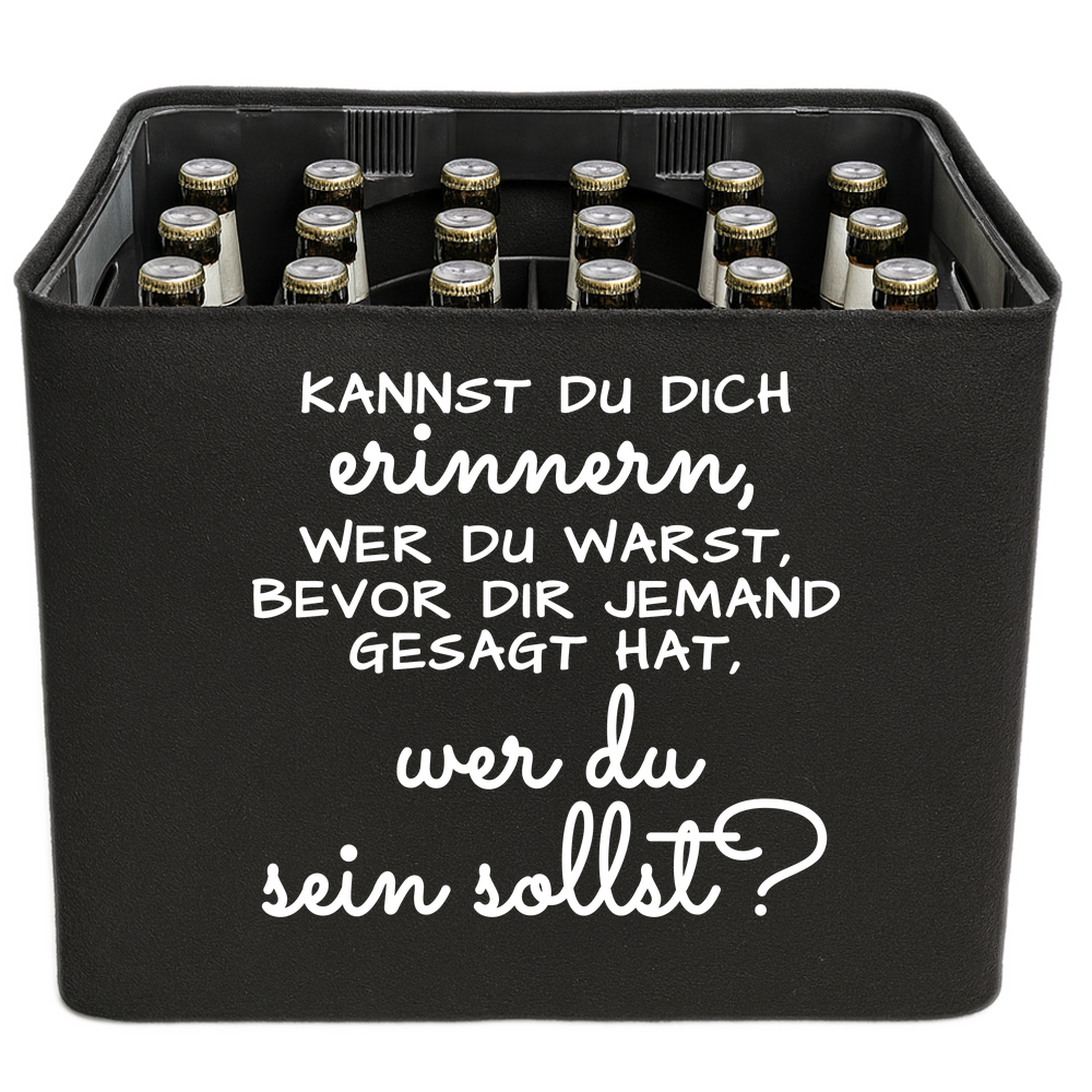 KistenBlende mit dem Spruch „Kannst du dich erinnern, wer du warst, bevor dir jemand gesagt hat, wer du sein sollst?“ – Bierkasten 24 × 0,33 l und 20 × 0,5 l